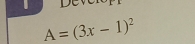 Dey
A=(3x-1)^2