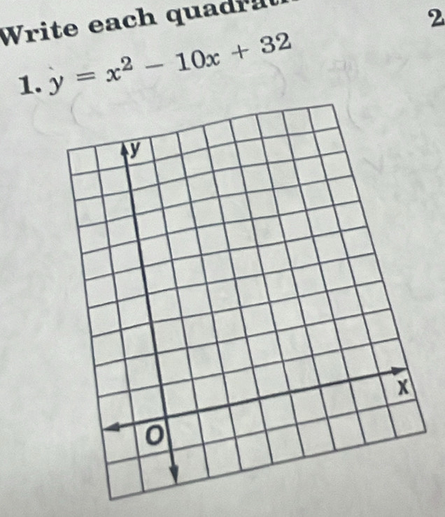 Write each quad r a 
2 
1. y=x^2-10x+32