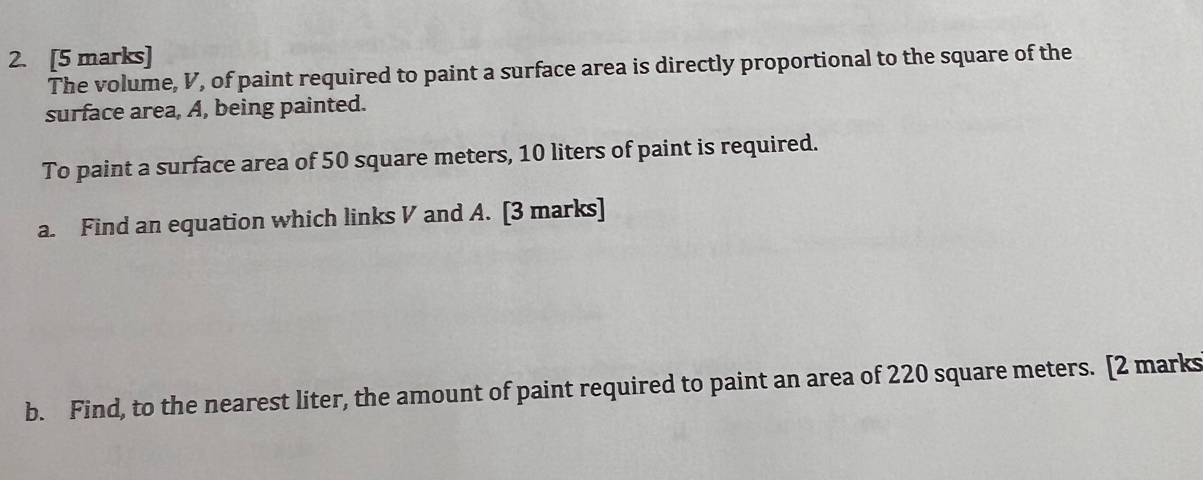 The volume, V, of paint required to paint a surface area is directly ...