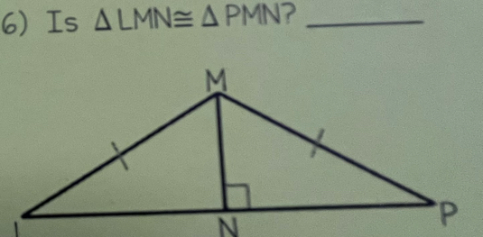 Is △ LMN≌ △ PMN ?_