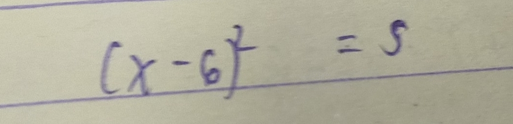 (x-6)^2=5