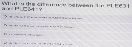 Solved: What is the difference between the PLE631 and PLE641? a) Only ...