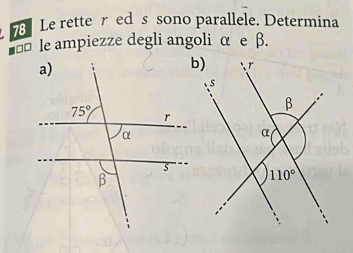 Le retter ed s sono parallele. Determina
€* le ampiezze degli angoli α e β.