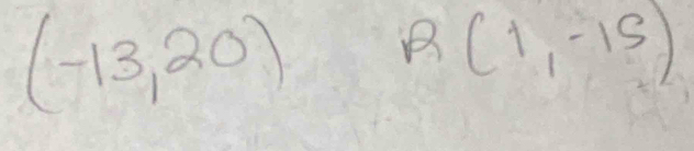 (-13,20) R(1,-15)