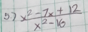 )  (x^2-7x+12)/x^2-16 