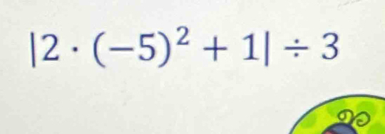 |2· (-5)^2+1|/ 3