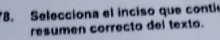 Selecciona el inciso que conti 
resumen correcto del texto.