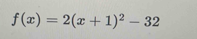 f(x)=2(x+1)^2-32