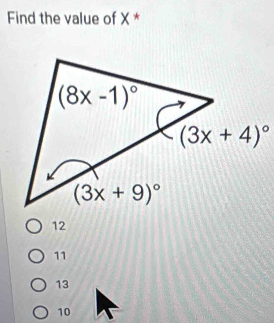 Find the value of X *
12
11
13
10