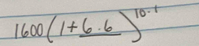 1600(1+frac 6.6)^10.1