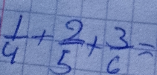  1/4 + 2/5 + 3/6 =