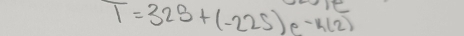 T=325+(-225)e^(-k(2))