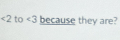 <2</tex> to ∠ 3 because they are?