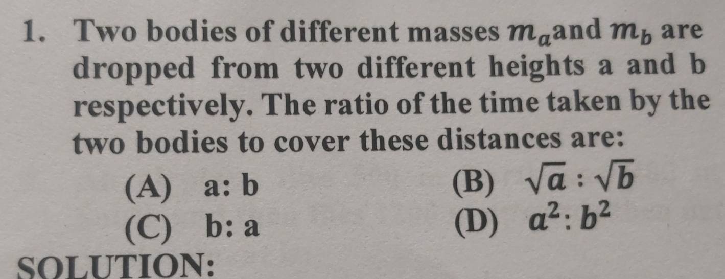 Solved: Two bodies of different masses m_a and m_b are dropped from two ...
