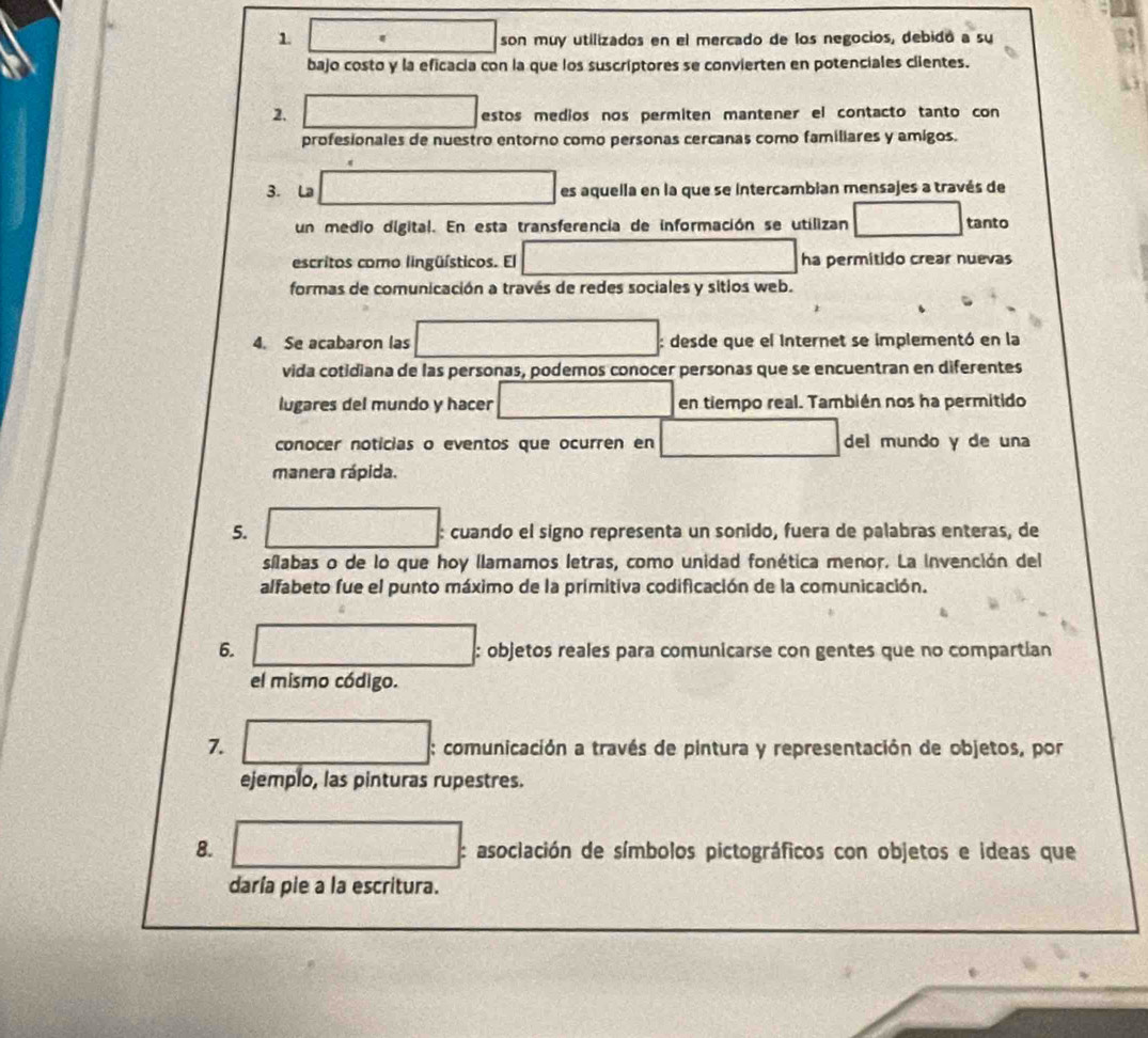 son muy utilizados en el mercado de los negocios, debidó a su
bajo costo y la eficacia con la que los suscriptores se convierten en potenciales clientes.
2. estos medios nos permiten mantener el contacto tanto con
profesionales de nuestro entorno como personas cercanas como familiares y amigos.
3. La es aquella en la que se intercambian mensajes a través de
un medio digital. En esta transferencia de información se utilizan = 1/2.4 mv^2 tanto
escritos como lingüísticos. El ha permitido crear nuevas
formas de comunicación a través de redes sociales y sitios web.
4. Se acabaron las : desde que el Internet se implementó en la
vida cotidiana de las personas, podemos conocer personas que se encuentran en diferentes
lugares del mundo y hacer en tiempo real. También nos ha permitido
conocer noticias o eventos que ocurren en CH_1=(sqrt(1)) del mundo y de una
manera rápida.
5. : cuando el signo representa un sonido, fuera de palabras enteras, de
sílabas o de lo que hoy llamamos letras, como unidad fonética menor. La invención del
alfabeto fue el punto máximo de la primitiva codificación de la comunicación.
6. : objetos reales para comunicarse con gentes que no compartian
el mismo código.
7. : comunicación a través de pintura y representación de objetos, por
ejemplo, las pinturas rupestres.
f(-1)=(-)^2-(-)^0=(-)^2
8. : asociación de símbolos pictográficos con objetos e ideas que
daría pie a la escritura.