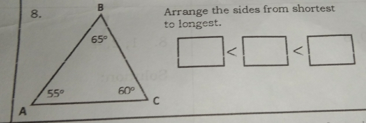 Arrange the sides from shortest
to longest.
□ □