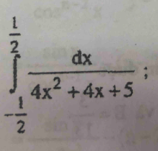 ∈tlimits _- 1/2 ^ 1/2  dx/4x^2+4x+5  :