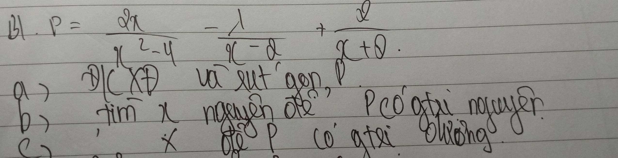 B1 P= 2x/x^2-4 - lambda /x-2 + 2/x+8 
a)
y(x+1) va out gon, r 
()