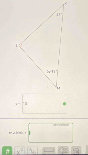 y= 13
label optional
m∠ KML=
x^(2^AB_C)
111|