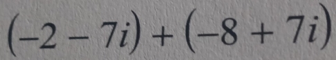 (-2-7i)+(-8+7i)