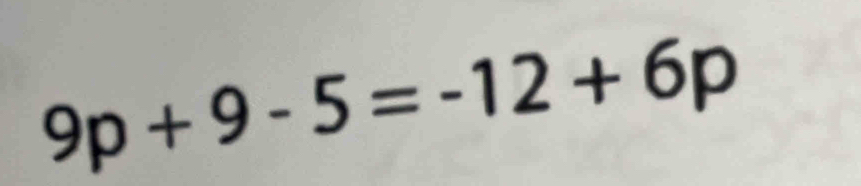 9p+9-5=-12+6p