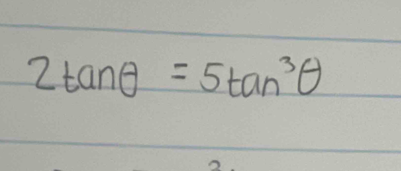 2tan θ =5tan^3θ