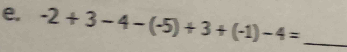 -2+3-4-(-5)+3+(-1)-4= _