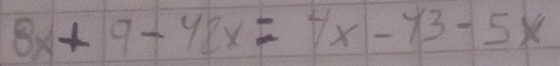 8x+9-42x=4x-13-5x