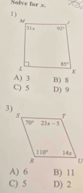 Solve for x.
1)
A) 3 B) 8
C) 5 D) 9
3)
A) 6 B) 11
C) 5 D) 2