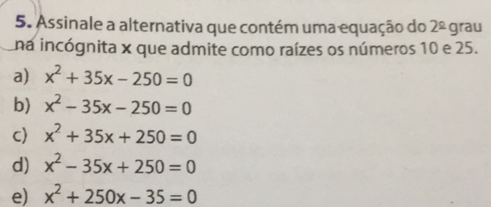 Solved: Assinale a alternativa que contém uma equação do 2^(_ circ ...