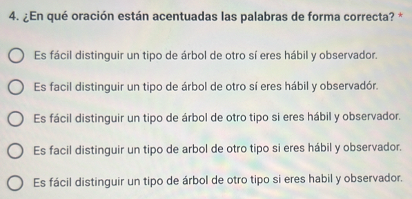 Resuelto:¿En qué oración están acentuadas las palabras de forma ...