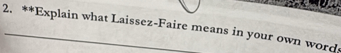 Explain what Laissez-Faire means in your own words