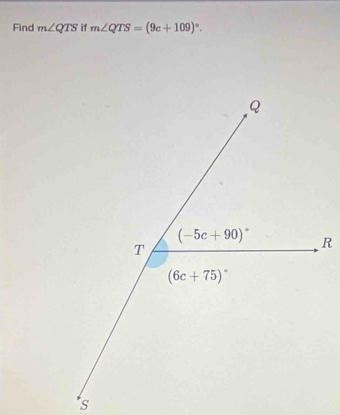 Find m∠ QTS if m∠ QTS=(9c+109)^circ .