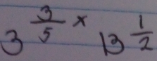 3^(frac 3)5x13^(frac 1)2