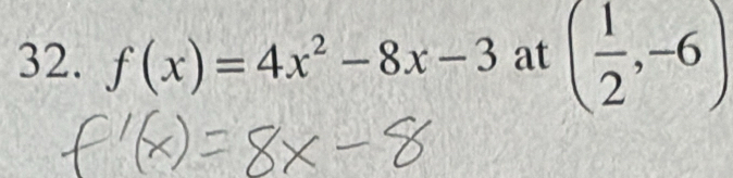 f(x)=4x^2-8x-3 at ( 1/2 ,-6)