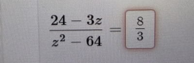  (24-3z)/z^2-64 = 8/3 