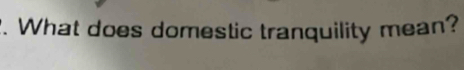 What does domestic tranquility mean?