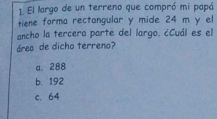 Resuelto:El largo de un terreno que compró mi papá tiene forma ...