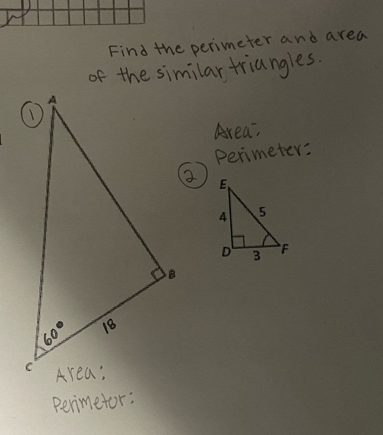 Find the perimeter and area
of the similar triangles.
Area,
Perimeter:
Perimetor: