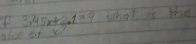 1< <tex>3x
f 3.45x+2.1=9 what is 
alvso of x?