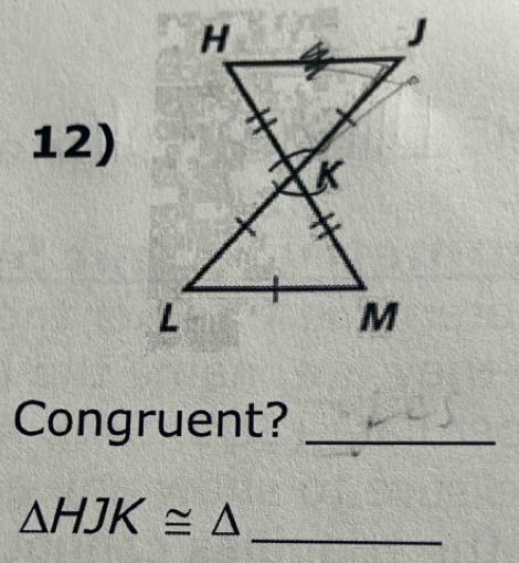 Congruent?_ 
_
△ HJK≌ △