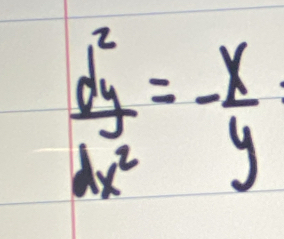  d^2y/dx^2 =- x/y 