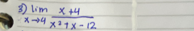 3 limlimits _xto 4 (x+4)/x^2+x-12 