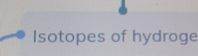 Isotopes of hydroge