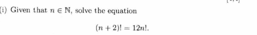 Given that n∈ N , solve the equation
(n+2)!=12n!.