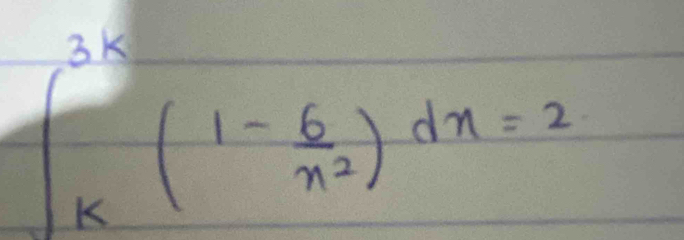 ∈t _k^((3k)(1-frac 6)n^2)dn=2