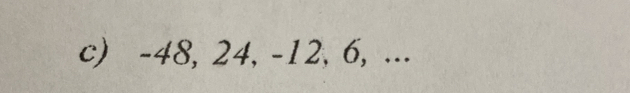 -48, 24, -12, 6, ...