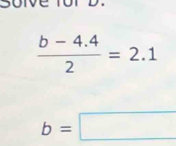  (b-4.4)/2 =2.1
b=□