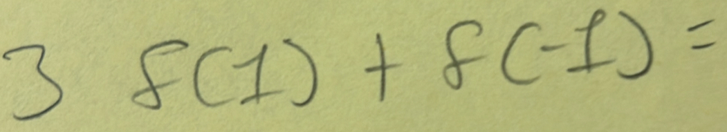 3 f(1)+f(-1)=