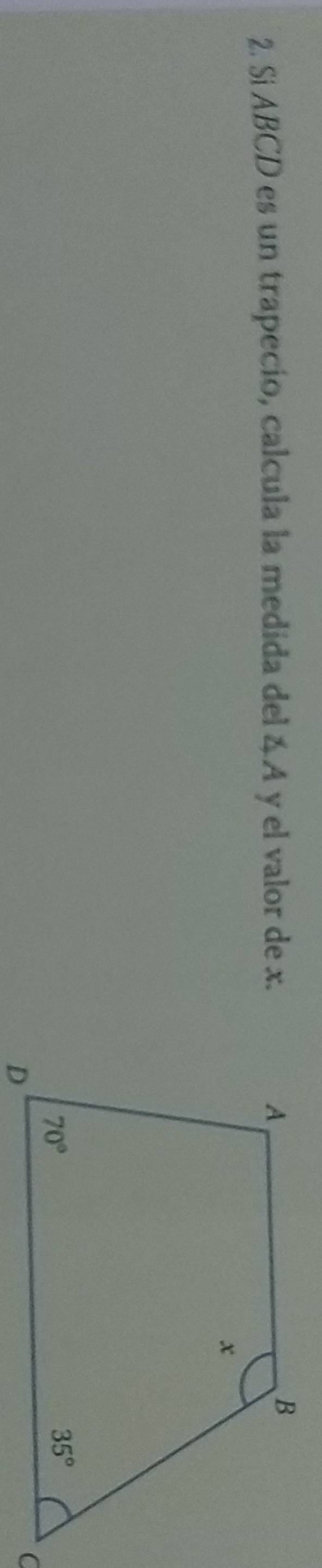 Si ABCD es un trapecio, calcula la medida del 4 A y el valor de x.